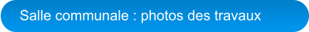 Salle communale : photos des travaux
